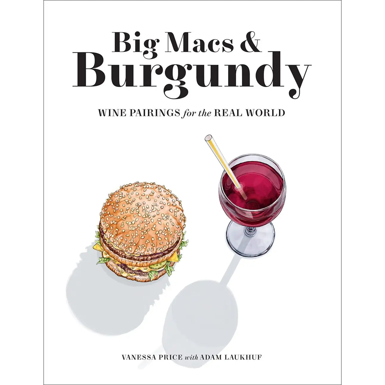 Big Macs & Burgundy: Wine Pairings for the Real World