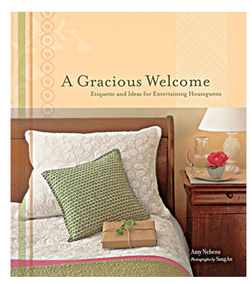 A Gracious Welcome: Etiquette and Ideas for Entertaining Houseguests