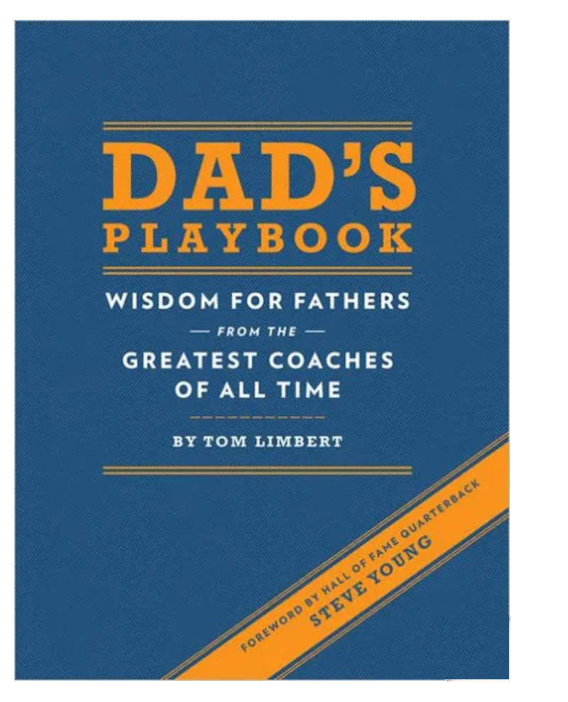 Dad's Playbook: Wisdom for Fathers from the Greatest Coaches of All Time