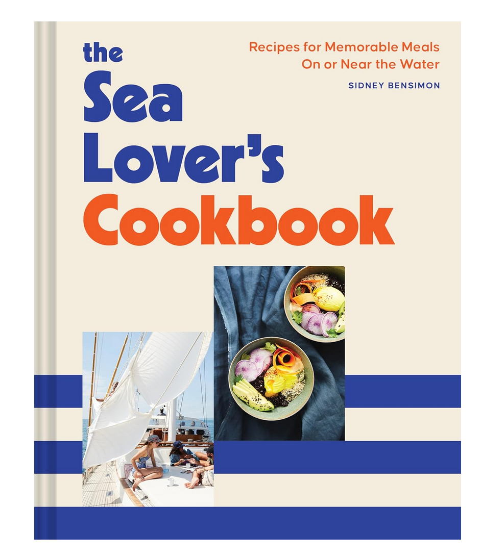 The Sea Lover's Cookbook: Recipes for Memorable Meals On or Near the Water