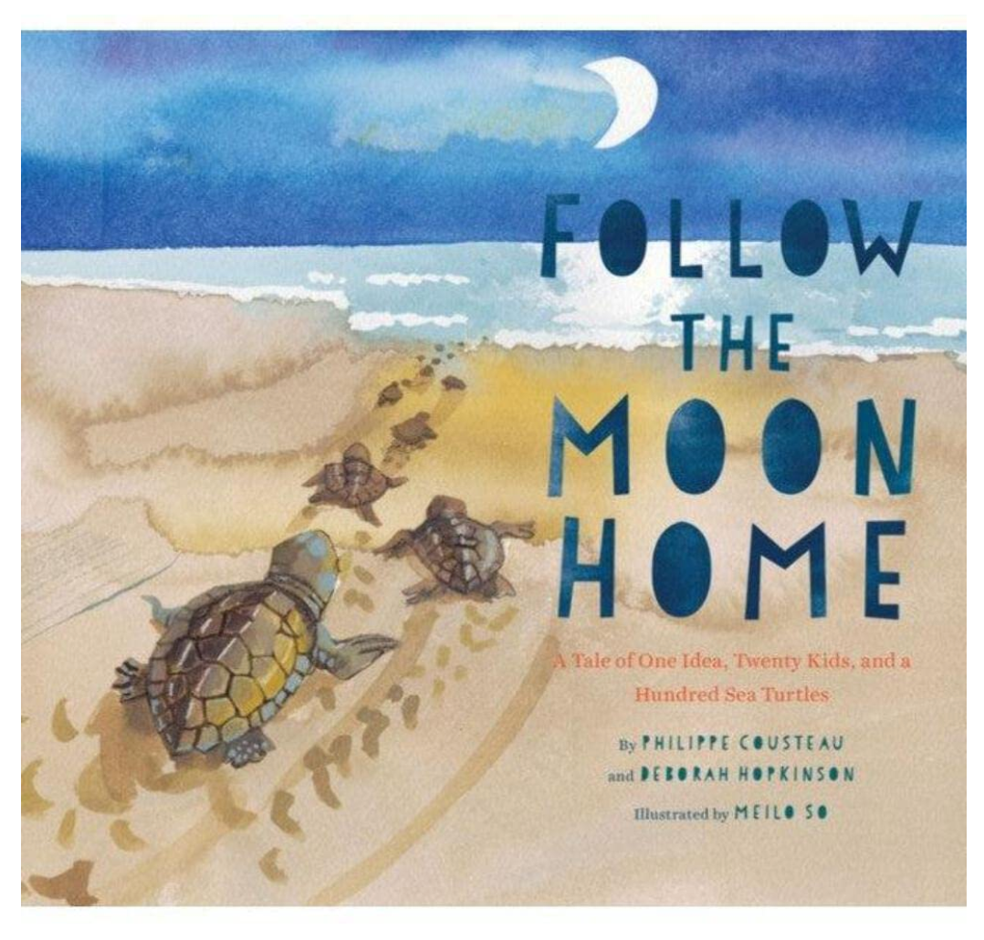 Follow The Moon Home: A Tale of One Idea, Twenty Kids, and a Hundred Sea Turtles