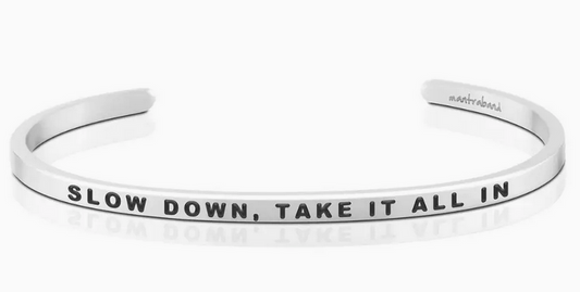 Slow Down Take It All In Mantra Band Bracelet - Silver