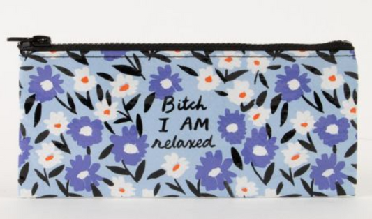 Bitch I Am Relaxed Pencil Case